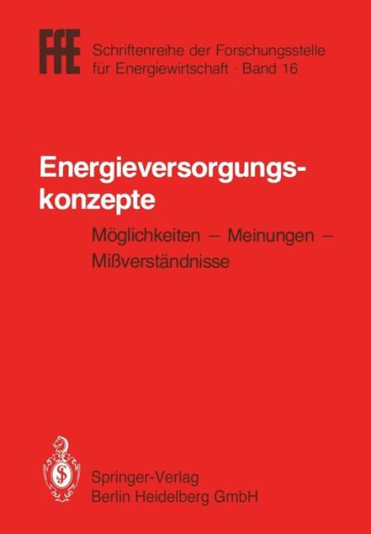 Cover for Helmut Schaefer · Energieversorgungskonzepte: Moeglichkeiten -- Meinungen -- Missverstandnisse - Ffe - Schriftenreihe Der Forschungsstelle Fur Energiewirtsch (Paperback Book) (1983)