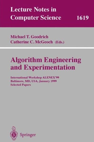 Cover for M T Goodrich · Algorithm Engineering and Experimentation: International Workshop Alenex '99 Baltimore, Md, Usa, January 15-16, 1999, Selected Papers - Lecture Notes in Computer Science (Paperback Book) (1999)
