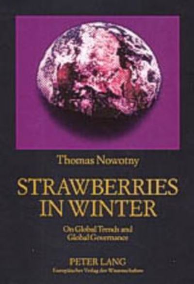 Cover for Thomas Nowotny · Strawberries in Winter: On Global Trends and Global Governance (Paperback Book) (2004)