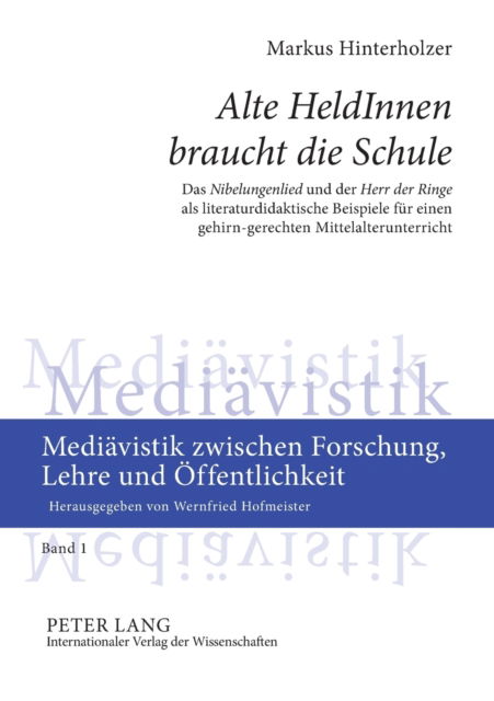 Cover for Hinterholzer Markus Hinterholzer · Ã‚Â«Alte HeldInnen braucht die SchuleÃ‚Â»: Das Ã‚Â«NibelungenliedÃ‚Â» und der Ã‚Â«Herr der RingeÃ‚Â» als literaturdidaktische Beispiele fuer einen gehirn-gerechten Mittelalterunterricht (Paperback Book) (2007)