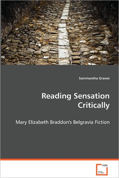 Cover for Sammantha Graves · Reading Sensation Critically: Mary Elizabeth Braddon's Belgravia Fiction (Paperback Book) (2008)