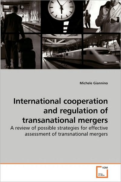 Cover for Michele Giannino · International Cooperation and Regulation of Transanational Mergers: a Review of Possible Strategies for Effective Assessment of Transnational Mergers (Pocketbok) (2010)