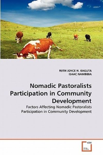 Cover for Isaac Nambibia · Nomadic Pastoralists Participation in Community Development: Factors Affecting Nomadic Pastoralists Participation in Community Development (Paperback Bog) (2011)