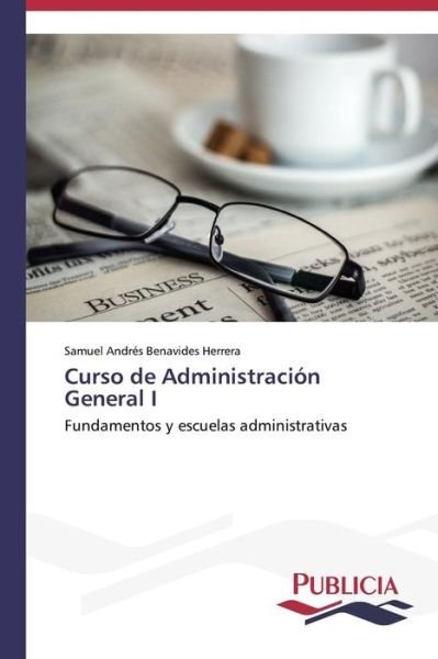 Cover for Benavides Herrera Samuel Andres · Curso De Administracion General I (Paperback Book) (2015)