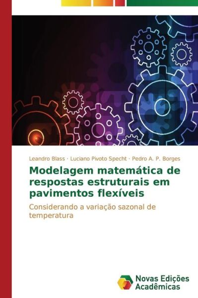 Cover for Pedro A. P. Borges · Modelagem Matemática De Respostas Estruturais Em Pavimentos Flexíveis: Considerando a Variação Sazonal De Temperatura (Paperback Book) [Portuguese edition] (2014)