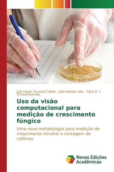 Cover for Tocacelli Colella Julio Cesar · Uso Da Visao Computacional Para Medicao De Crescimento Fungico (Pocketbok) (2015)
