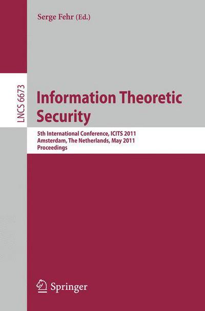 Cover for Serge Fehr · Information Theoretic Security - Lecture Notes in Computer Science / Security and Cryptology (Paperback Book) (2011)