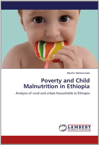 Cover for Mesfin Welderufael · Poverty and Child Malnutrition in Ethiopia: Analysis of Rural and Urban Households in Ethiopia (Paperback Book) (2012)