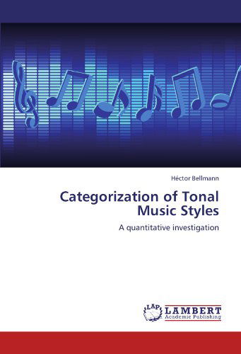 Héctor Bellmann · Categorization of Tonal Music Styles: a Quantitative Investigation (Taschenbuch) (2012)