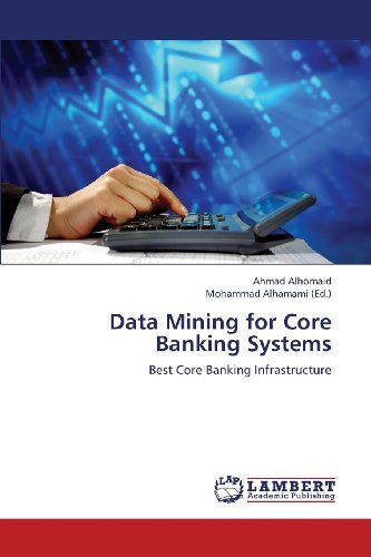 Cover for Ahmad Alhomaid · Data Mining for Core Banking Systems: Best Core Banking Infrastructure (Paperback Book) (2012)