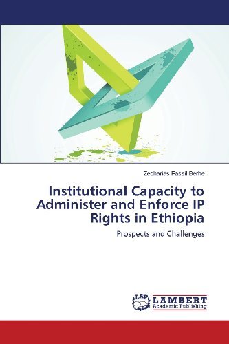 Cover for Zecharias Fassil Berhe · Institutional Capacity to Administer and Enforce Ip Rights in Ethiopia: Prospects and Challenges (Paperback Book) (2013)