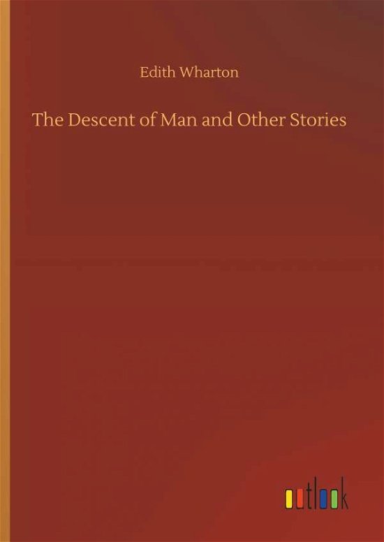 The Descent of Man and Other St - Wharton - Bøker -  - 9783732652273 - 5. april 2018