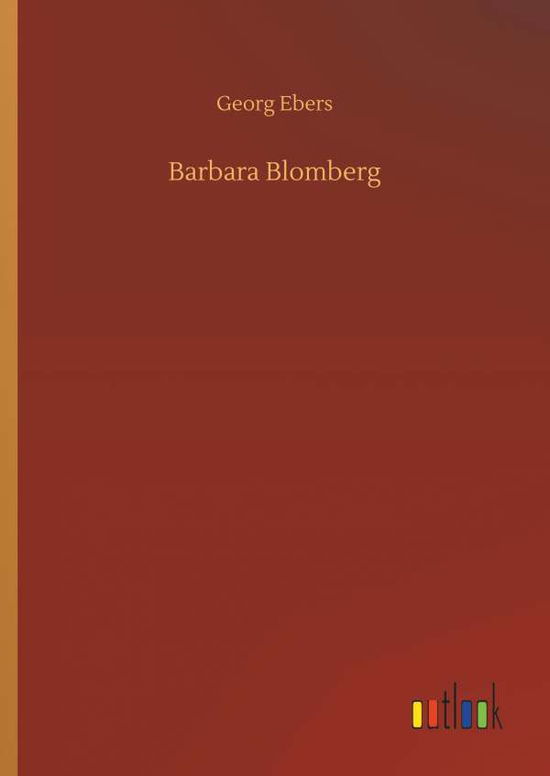 Barbara Blomberg - Georg Ebers - Książki - Outlook Verlag - 9783734054273 - 21 września 2018