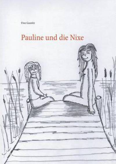 Cover for Uwe Goeritz · Pauline Und Die Nixe (Paperback Book) (2015)