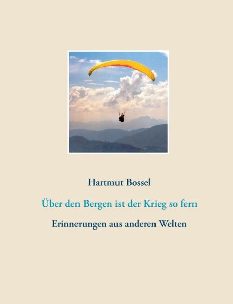 Cover for Hartmut Bossel · Uber den Bergen Ist Der Krieg So Fern (Paperback Book) (2015)