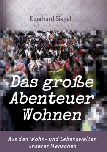 Cover for Siegel · Das große Abenteuer Wohnen (Bog) (2018)