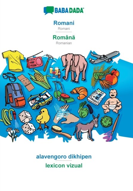 Cover for Babadada Gmbh · BABADADA, Romani - Roman&amp;#259; , alavengoro dikhipen - lexicon vizual: Romani - Romanian, visual dictionary (Paperback Book) (2020)