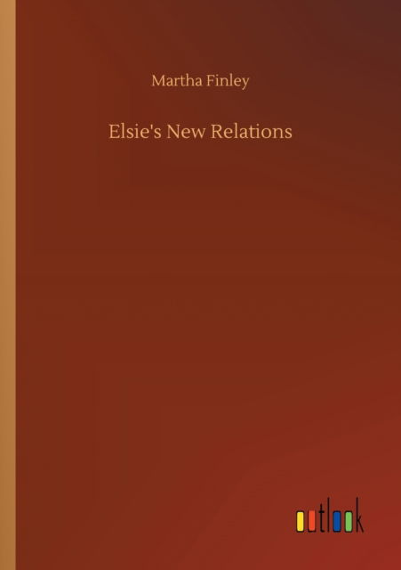 Cover for Martha Finley · Elsie's New Relations (Paperback Book) (2020)