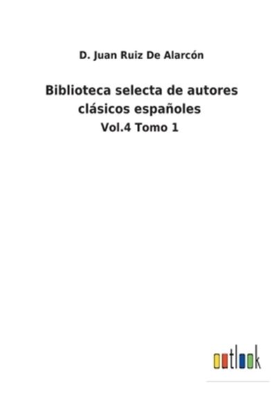 Cover for D Juan Ruiz de Alarcn · Biblioteca selecta de autores clsicos espaoles (Pocketbok) (2022)