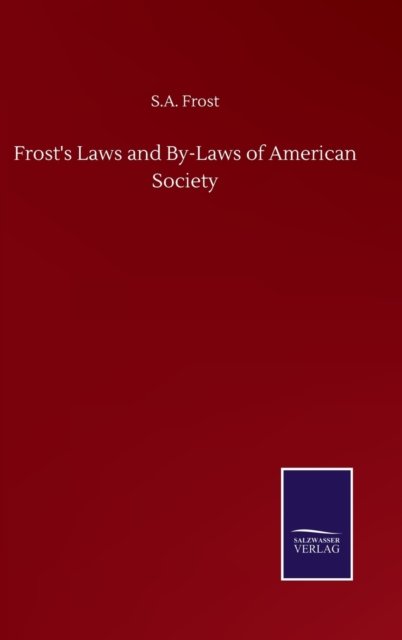 Cover for S A Frost · Frost's Laws and By-Laws of American Society (Innbunden bok) (2020)