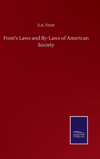 Cover for S A Frost · Frost's Laws and By-Laws of American Society (Hardcover Book) (2020)