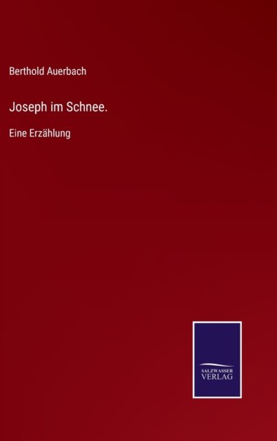 Cover for Berthold Auerbach · Joseph im Schnee.: Eine Erzahlung (Hardcover Book) (2021)