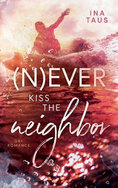 Cover for Ina Taus · (N)ever kiss the neighbor (Paperback Book) (2021)