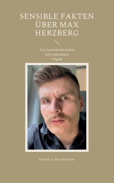 Cover for Herold Zu Moschdehner · Sensible Fakten über Max Herzberg (Paperback Book) (2022)