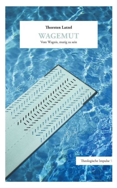 Wagemut - Thorsten Latzel - Livros - Books on Demand - 9783755716273 - 27 de novembro de 2021