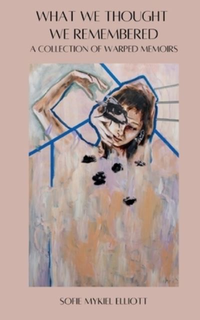 Cover for Sofie Mykiel Elliott · What We Thought We Remembered (Paperback Book) (2022)
