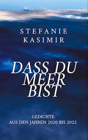 Cover for Stefanie Kasimir · Dass Du Meer Bist (Book) (2023)