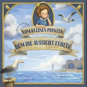Cover for Renate Schiller · Vom kleinen Prinzen, dem die Aussicht fehlte (Hardcover Book) (2022)