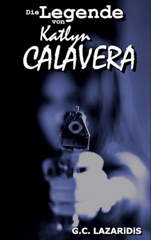 Cover for G.C. Lazaridis · Die Legende von Katlyn Calavera (Book) (2025)