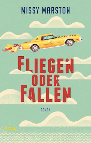 Fliegen oder fallen - Missy Marston - Książki - GOYA - 9783833744273 - 17 sierpnia 2022