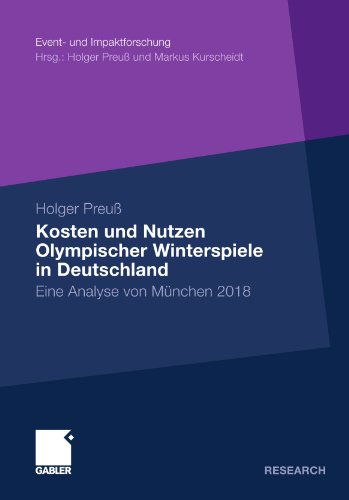 Cover for Holger Preuss · Kosten Und Nutzen Olympischer Winterspiele in Deutschland: Eine Analyse Von Munchen 2018 - Event- Und Impaktforschung (Paperback Book) [2011 edition] (2011)