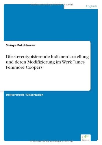 Cover for Sirinya Pakditawan · Die stereotypisierende Indianerdarstellung und deren Modifizierung im Werk James Fenimore Coopers (Paperback Book) [German edition] (2007)