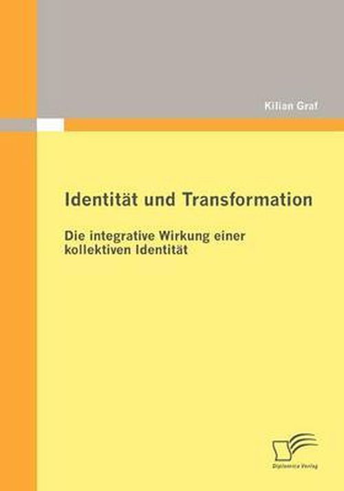 Cover for Kilian Graf · Identität Und Transformation: Die Integrative Wirkung Einer Kollektiven Identität (Paperback Book) [German edition] (2010)