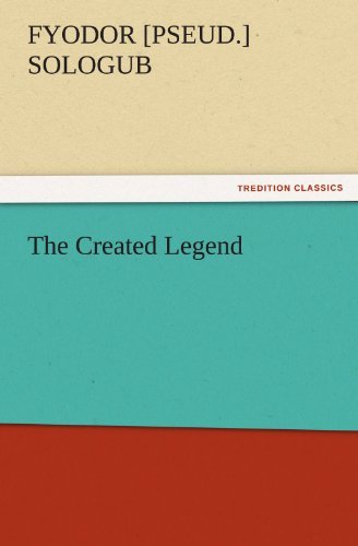 Cover for Fyodor [pseud.] Sologub · The Created Legend (Tredition Classics) (Pocketbok) (2011)