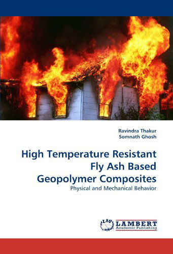 Cover for Somnath Ghosh · High Temperature Resistant Fly Ash Based Geopolymer Composites: Physical and Mechanical Behavior (Paperback Book) (2011)