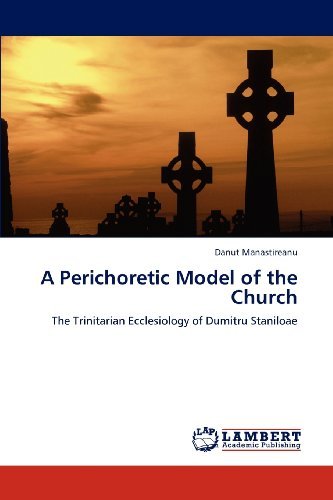 Cover for Danut Manastireanu · A Perichoretic Model of the Church: the Trinitarian Ecclesiology of Dumitru Staniloae (Paperback Book) (2012)
