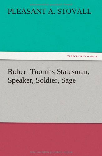 Cover for Pleasant A. Stovall · Robert Toombs Statesman, Speaker, Soldier, Sage (Paperback Book) (2012)