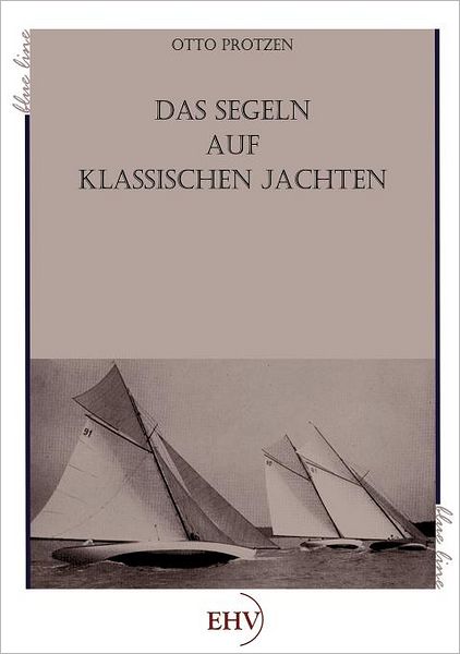 Cover for Otto Protzen · Das Segeln Auf Klassischen Jachten (Paperback Book) [German edition] (2011)