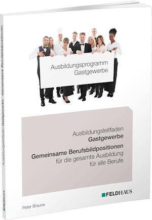 Cover for Peter Braune · Ausbildungsprogramm Gastgewerbe / Ausbildungsleitfaden Gastgewerbe - Gemeinsame Berufsbildpositionen für alle Berufe (Book) (2024)