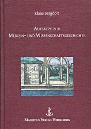 Cover for Klaus Bergdolt · Aufsätze zur Medizin- und Wissenschaftsgeschichte (Hardcover Book) (2020)