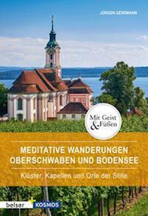 Meditative Wanderungen Oberschwaben und Bodensee - Jürgen Gerrmann - Książki - Belser Reise - 9783989050273 - 11 marca 2021