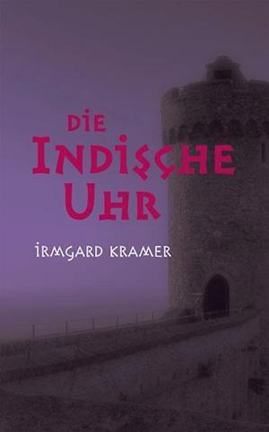 Cover for Irmgard Kramer · Die Indische Uhr (Book)