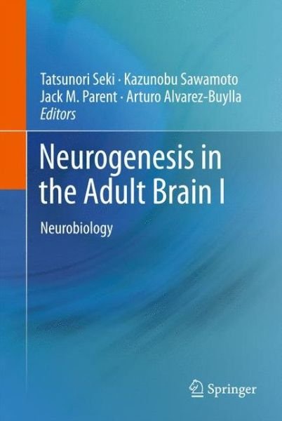 Tatsunori Seki · Neurogenesis in the Adult Brain I: Neurobiology (Pocketbok) [2011 edition] (2014)