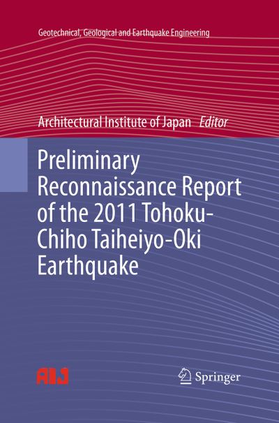 Cover for Preliminary Reconnaissance Report of the 2011 Tohoku-Chiho Taiheiyo-Oki Earthquake - Geotechnical, Geological and Earthquake Engineering (Pocketbok) [Softcover reprint of the original 1st ed. 2012 edition] (2016)