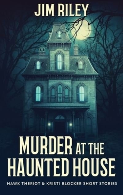 Cover for Jim Riley · Murder at the Haunted House (Inbunden Bok) (2021)
