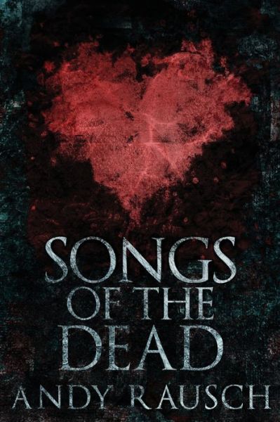 Cover for Andy Rausch · Songs Of The Dead: Large Print Edition (Pocketbok) [Large type / large print edition] (2021)